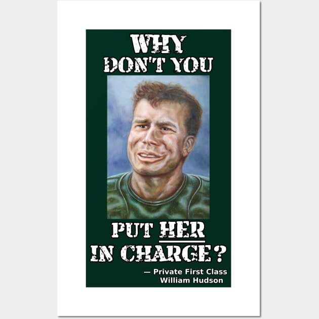 Private Hudson: Why don't you put her in charge? Wall Art by SPACE ART & NATURE SHIRTS 